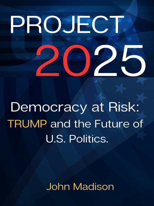 Title details for Project 2025 Democracy at Risk by John Madison - Available